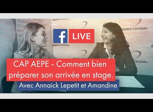 FacebookLive#4 – Comment bien préparer son arrivée en stage. CAP AEPE ( Petite Enfance).